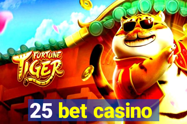 25 bet casino